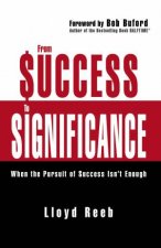 From Success To Significance When The Pursuit Of Success Isnt Enough