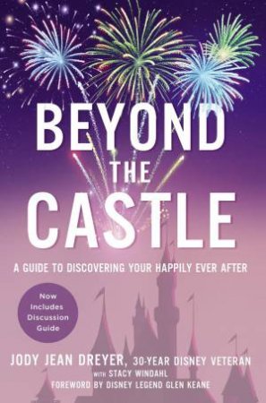 Beyond The Castle: A Guide To Discovering Your Happily Ever After by Jody Jean Dreyer & Stacy Windahl