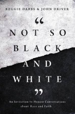 Not So Black And White by Reggie Dabbs & John Driver