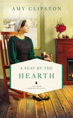 A Seat By The Hearth by Amy Clipston