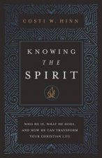 Knowing The Spirit Who He Is What He Does And How He Can Transform Your Christian Life