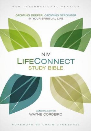 NIV Life Connect Study Bible: Growing Deeper, Growing Stronger in YourSpiritual Life by Wayne Cordeiro