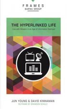 The Hyperlinked Life Live with Wisdom in an Age of Information Overload