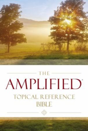 The Amplified Topical Reference Bible by Zondervan