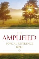 The Amplified Topical Reference Bible