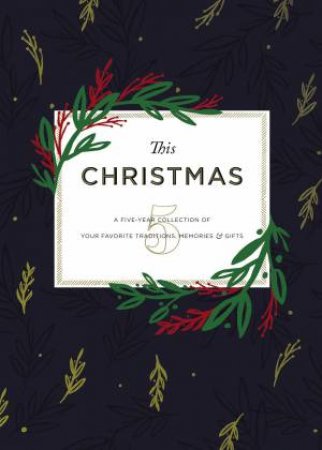 This Christmas: A Five-Year Collection Of Your Favorite Traditions, Memories, And Gifts by Zondervan