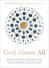 God Above All 90 Devotions To Know The LifeAltering Love Of God