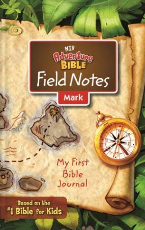 NIV Adventure Bible Field Notes, Mark, Comfort Print: My First Bible Journal by Various