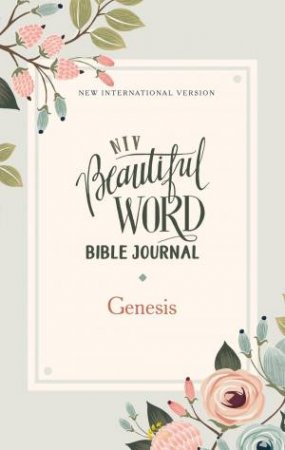 NIV Beautiful Word Bible Journal Genesis by Various