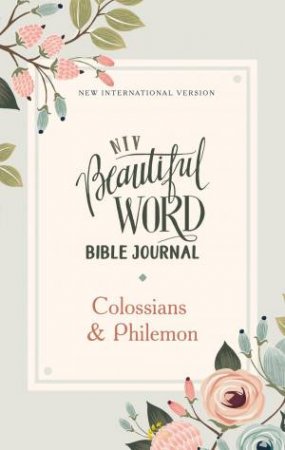 NIV Beautiful Word Bible Journal Colossians And Philemon by Various