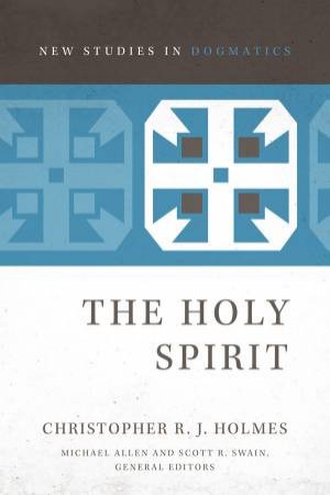 The Holy Spirit by Christopher R. J. Holmes