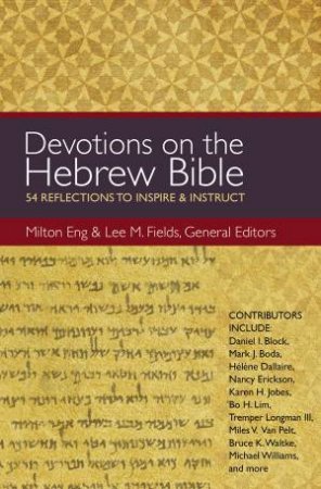 Devotions on the Hebrew Bible: 54 Reflections to Inspire and Instruct by Various