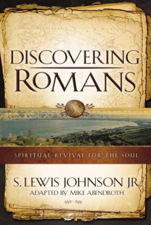 Discovering Romans: Spiritual Revival for the Soul by Mike Abendroth