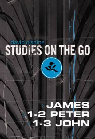 Studies on the go: James, 1-2 Peter, and 1-3 John by David Olshine