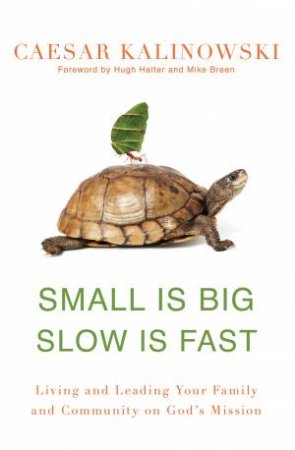 Small is Big Slow is Fast by Caesar Kalinowski