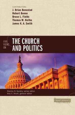 Five Views on the Church and Politics by Amy E. Black