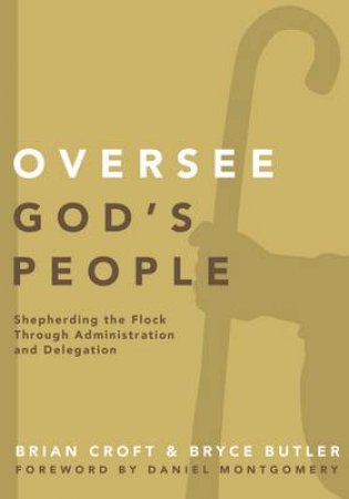 Oversee God's People by Bryce Butler & Brian Croft