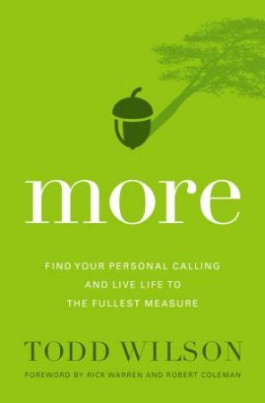 More: Find Your Personal Calling and Live Life to the Fullest Measure by Todd Wilson