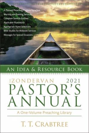 The Zondervan 2021 Pastor's Annual: An Idea And Resource Book by T. T. Crabtree