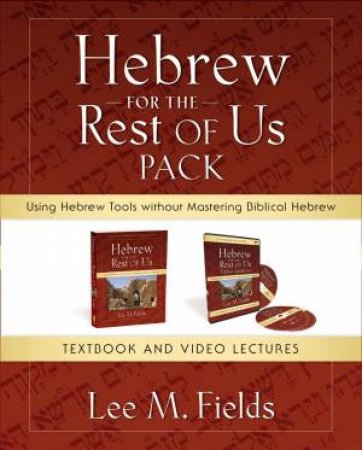 Hebrew For The Rest Of Us Pack: Using Hebrew Tools Without Mastering Biblical Hebrew by Lee M. Fields