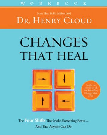 Changes That Heal Workbook by Henry Cloud