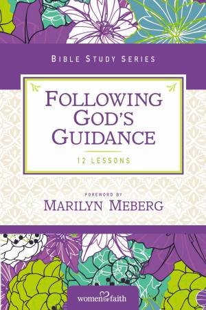 Following God's Guidance: Growing In Faith Every Day by Women Of Faith Worship Team