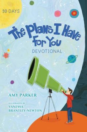 The Plans I Have For You Devotional by Amy Parker