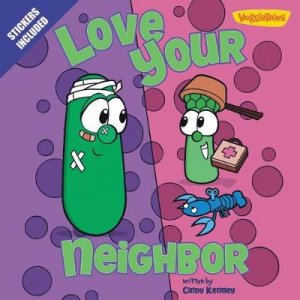 VeggieTales: Love Your Neighbor by Cindy Kenney