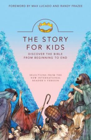 The Story for Kids: Discover the Bible from Beginning to End - NIRV by Max Lucado