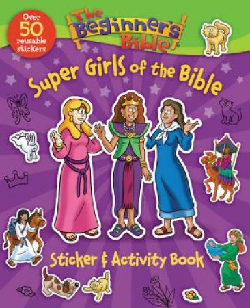 The Beginner's Bible Super Girls of the Bible Sticker and Activity Book by Various