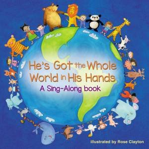 He's Got The Whole World In His Hands by Rose Clayton