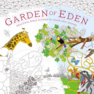 Garden Of Eden Coloring Book: Beautiful Bible Scenes To Color AndInspire by Various