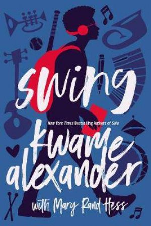 Swing by Kwame Alexander & Mary Rand Hess