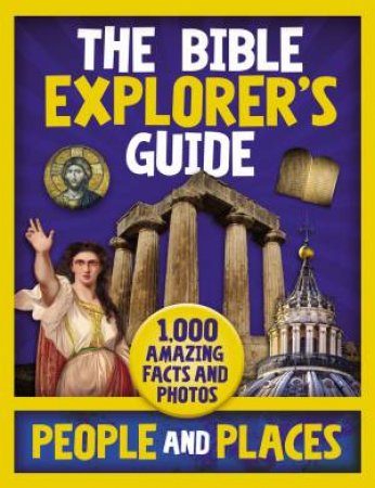 The Bible Explorer's Guide People And Places: 1,000 Amazing Facts And Photos by Zonderkidz