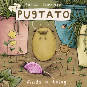 Pugtato Finds A Thing by Sophie Corrigan