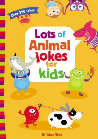 Lots Of Animal Jokes For Kids by Whee Winn