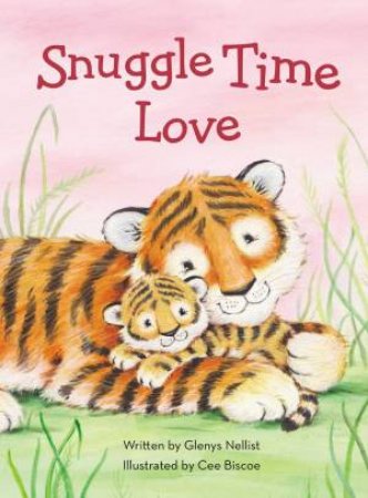 Snuggle Time Love by Zondervan & Cee Biscoe