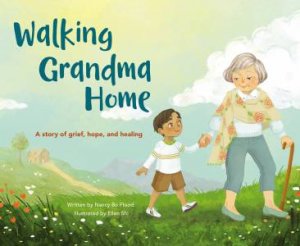 Walking Grandma Home: A Story of Grief, Hope, And Healing by Various