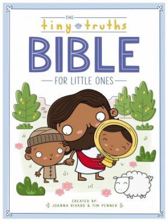 The Tiny Truths Bible For Little Ones by Joanna Rivard & Tim Penner