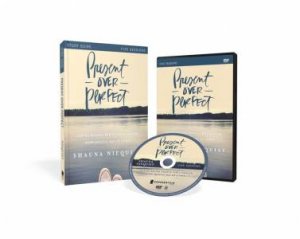 Present Over Perfect Study Guide With DVD: Leaving Behind Frantic For A Simpler, More Soulful Way Of Living by Shauna Niequist