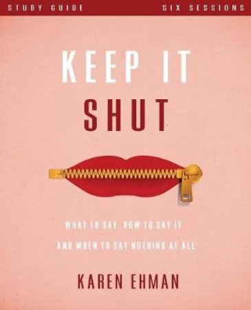 Keep It Shut by Karen Ehman