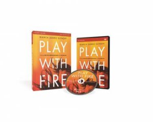 Play With Fire Study Guide With DVD: Discovering Fierce Faith,          Unquenchable Passion And A Life-Giving God by Bianca Juarez Olthoff