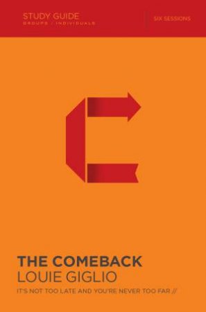 The Comeback Study Guide: Welcome to a Brand New Start by Louie Giglio