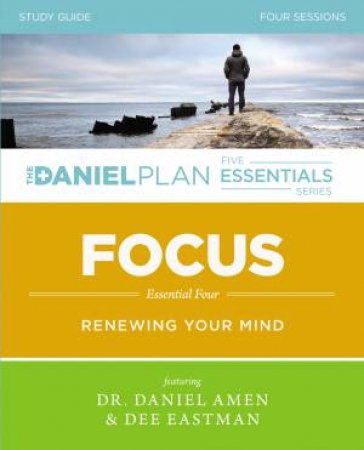 Focus Study Guide: Renewing Your Mind by Daniel Amen & Dee Eastman