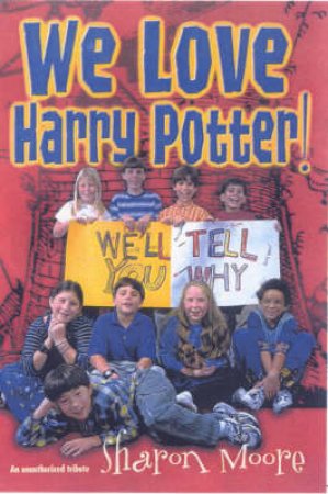 We Love Harry Potter by Sharon Moore