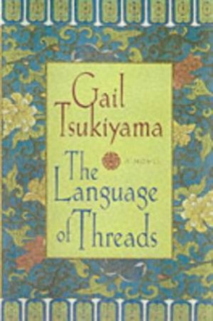 Language Of Threads by Gail Tsukiyama