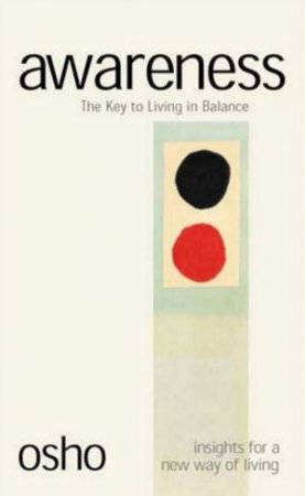 Osho Insight: Awareness: The Key To Living In Balance by Osho