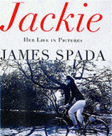 Jackie: Her Life In Pictures by James Spada