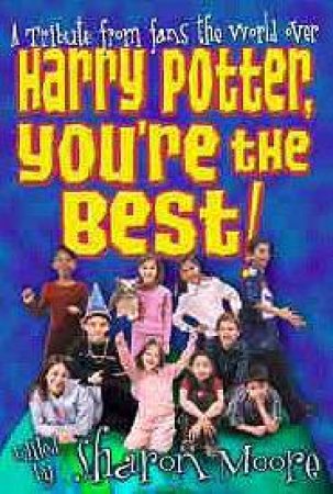 Harry Potter, You're The Best! by Sharon Moore