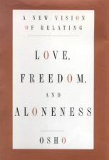 Love Freedom And Aloneness A New Vision Of Relating